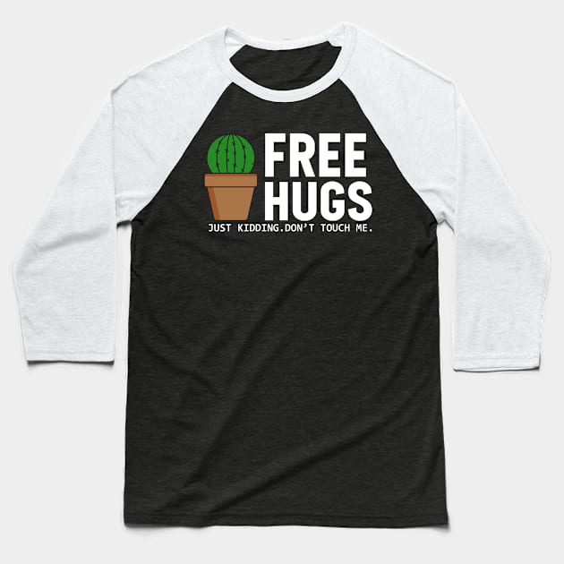 Free Hugs Just Kidding Don't Touch Me Cactus Cinco De Mayo Baseball T-Shirt by Kings Substance